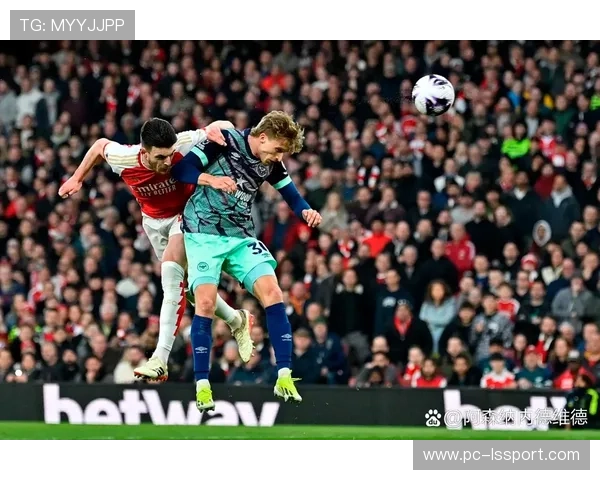布伦特福德1-1逼平阿森纳，刘易斯-波特头球扳平